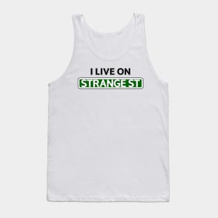 I live on Strange St Tank Top